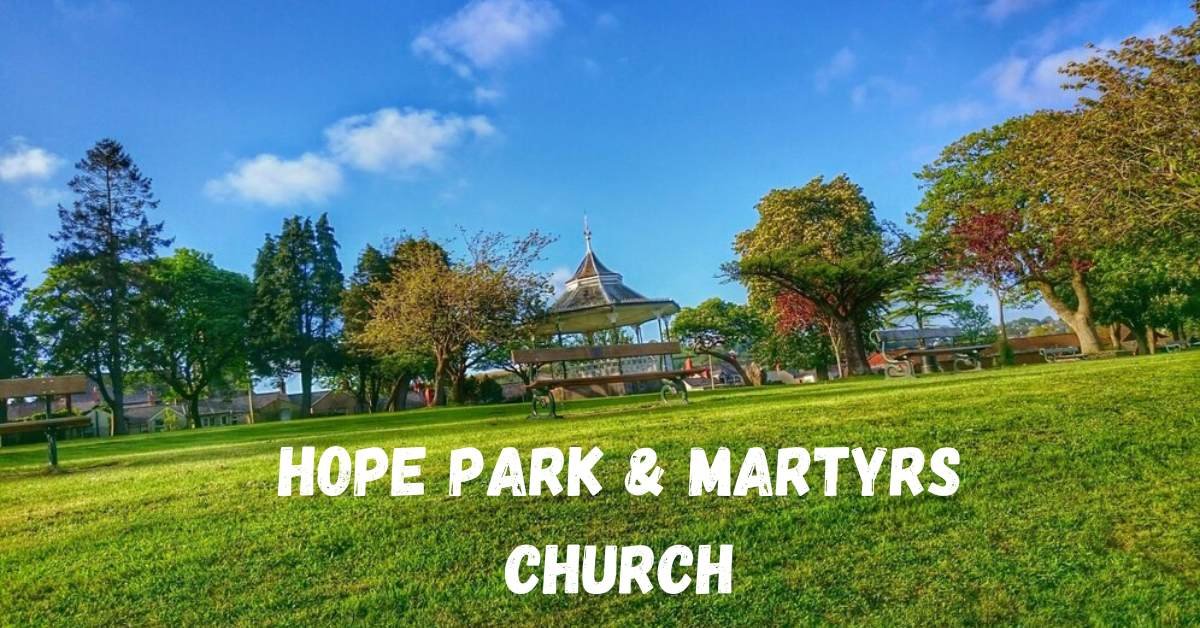 hope park & martyrs church