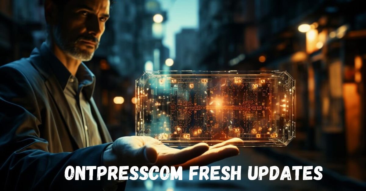 ontpresscom fresh updates